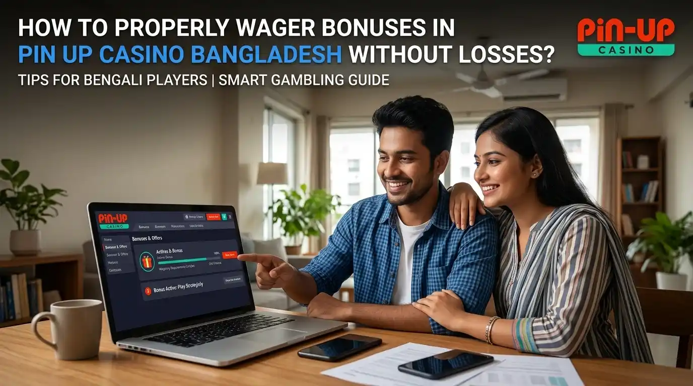 How to wager bonuses at Pin Up Casino
